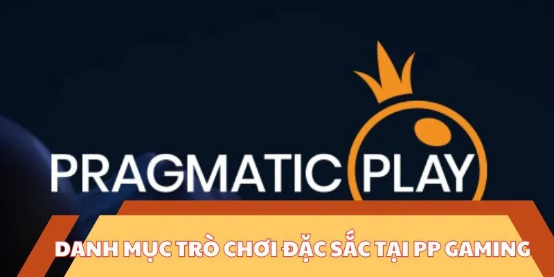 Danh mục trò chơi đặc sắc tại sảnh PP Gaming